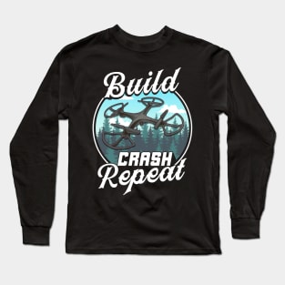 Build Crash Repeat Funny Drone Pilot Flying Pun Long Sleeve T-Shirt